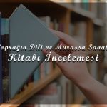 Toprağın Dili ve Murassa Sanatı Kitabı İncelemesi