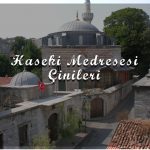 Haseki Medresesi Çinileri