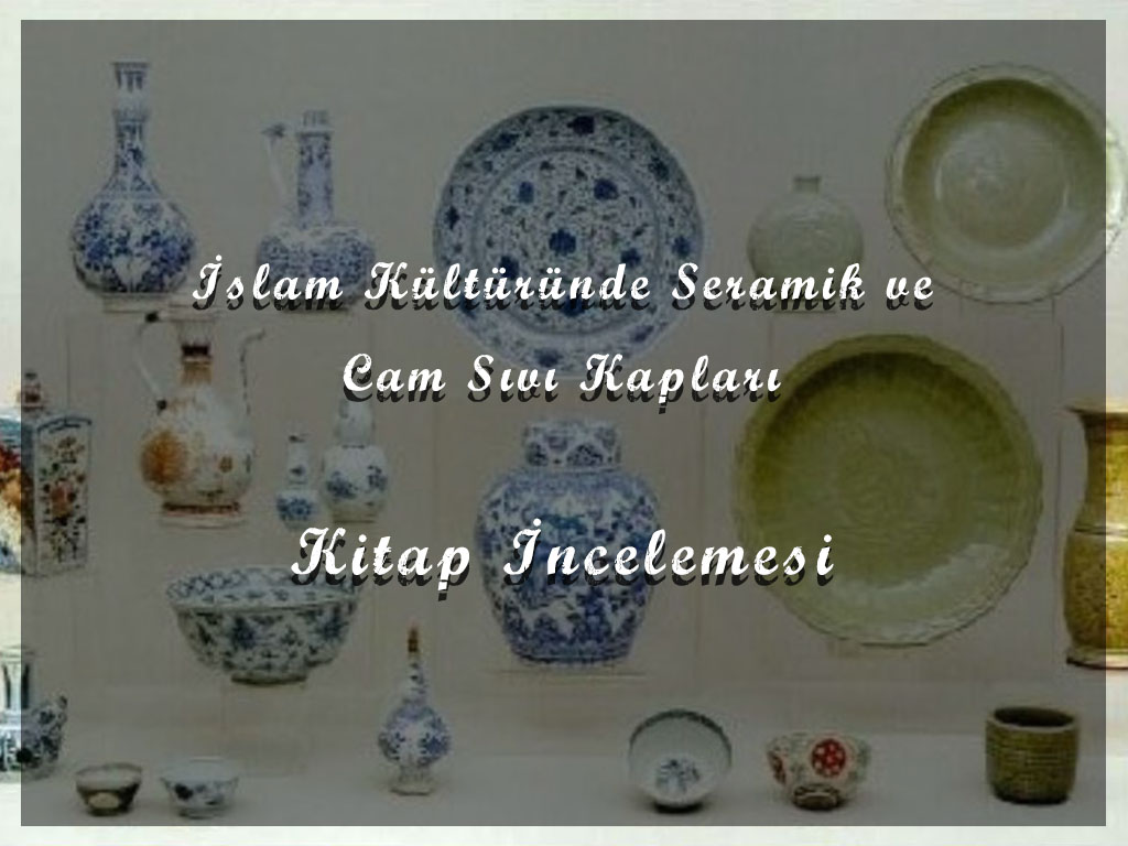 islam-kulturunde-seramik-ve-cam-sivi-kaplar-kitap-incelemesi