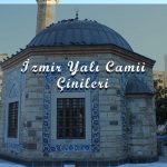 İzmir Yalı Camii: Eşsiz Çini