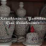 Karakterinizi Yansıtan Çini Ürünlerimiz