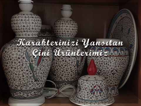 Karakterinizi Yansıtan Çini Ürünlerimiz
