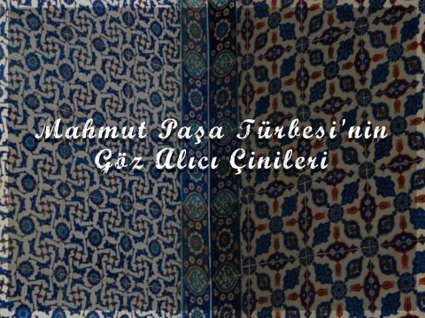 mahmut-pasa-turbesinin-goz-alici-cinileri