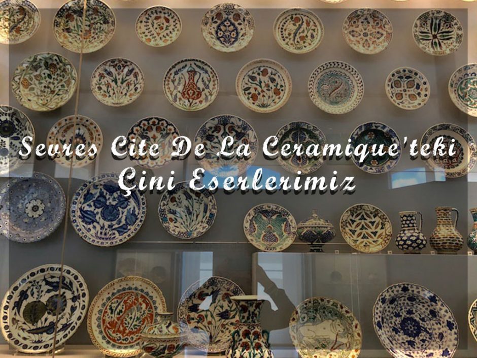 sevres-cite-de-la-ceramiqueteki-cini-eserlerimiz