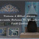 Victoria & Albert Müzesi Deposunda Bulunan İznik Çinileri