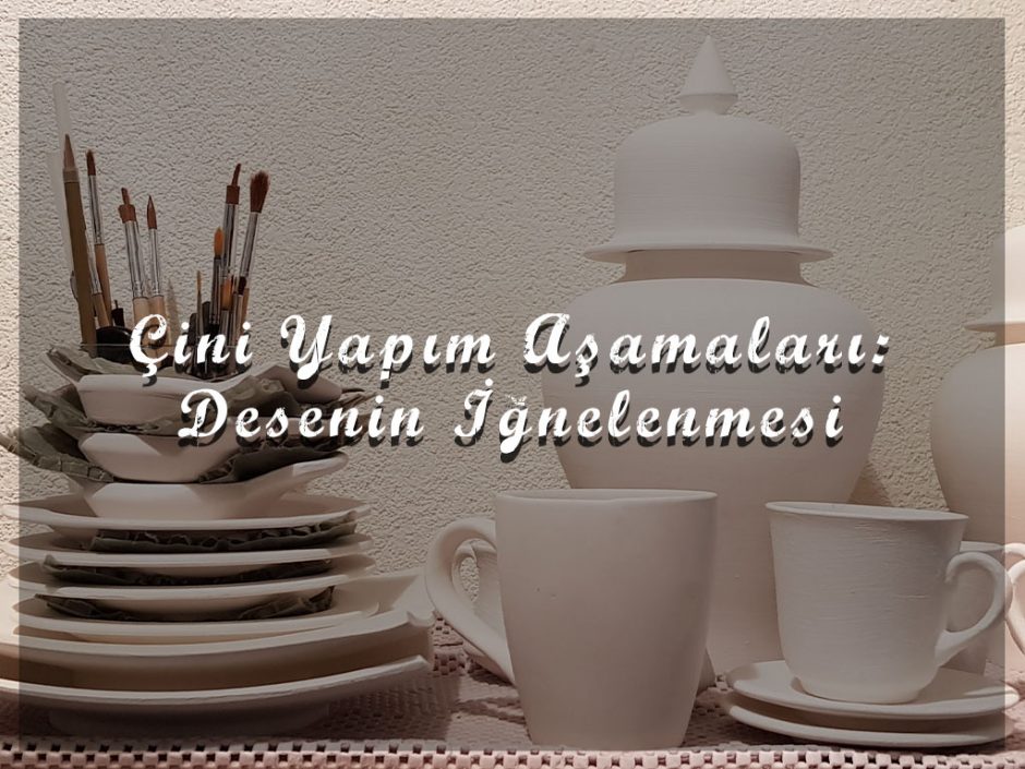 Çini Yapım Aşamaları: Desenin İğnelenmesi