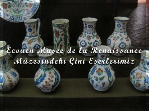 ecouen-musee-de-la-renaissance-muzesindeki-cini-eserlerimiz