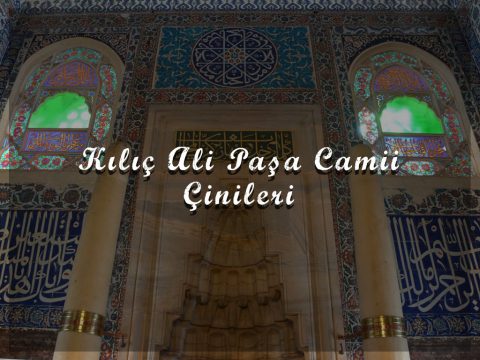 kilic-ali-pasa-camii-cinileri